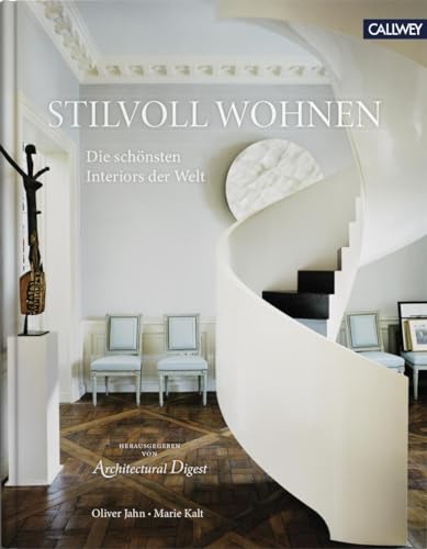 Stilvoll Wohnen: Die schönsten Interiors der Welt von Callwey GmbH